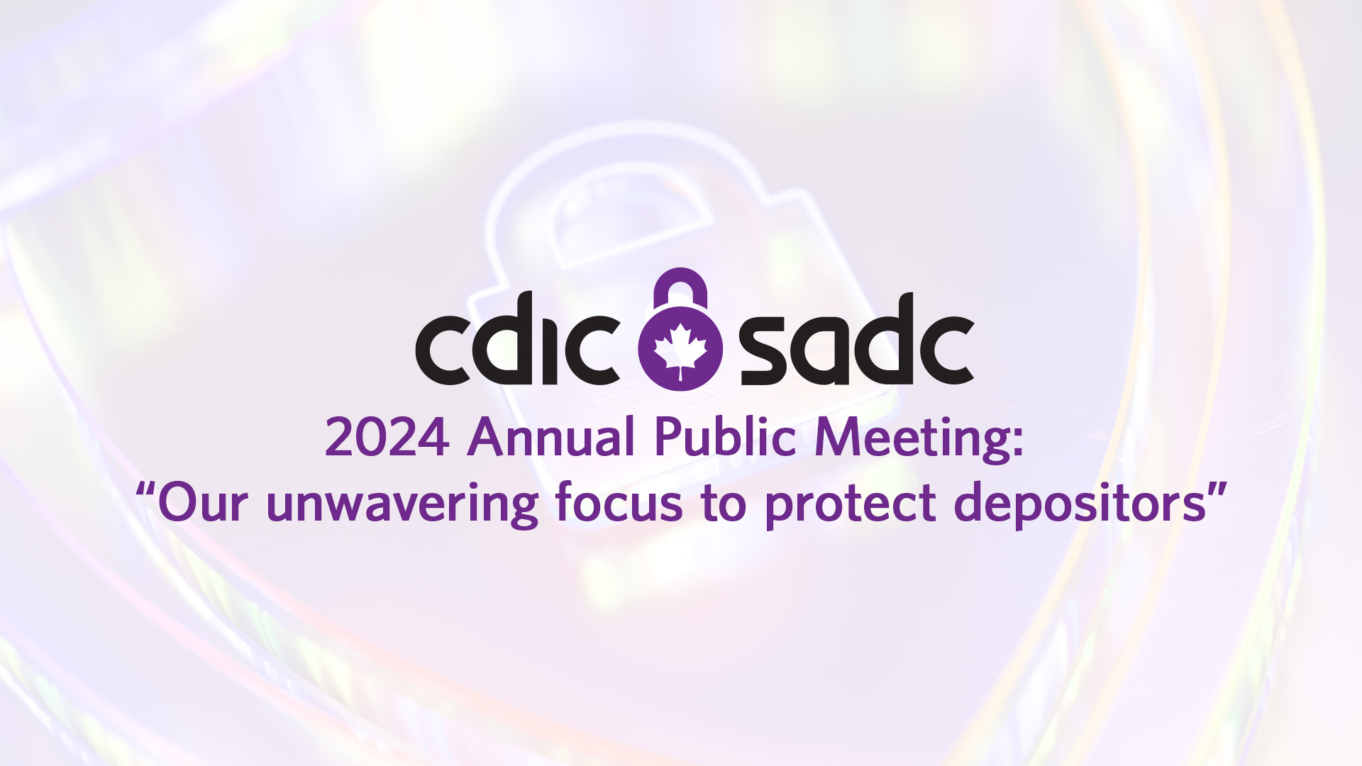 2024 CDIC’s Annual Public Meeting: “Our unwavering focus to protect depositors”