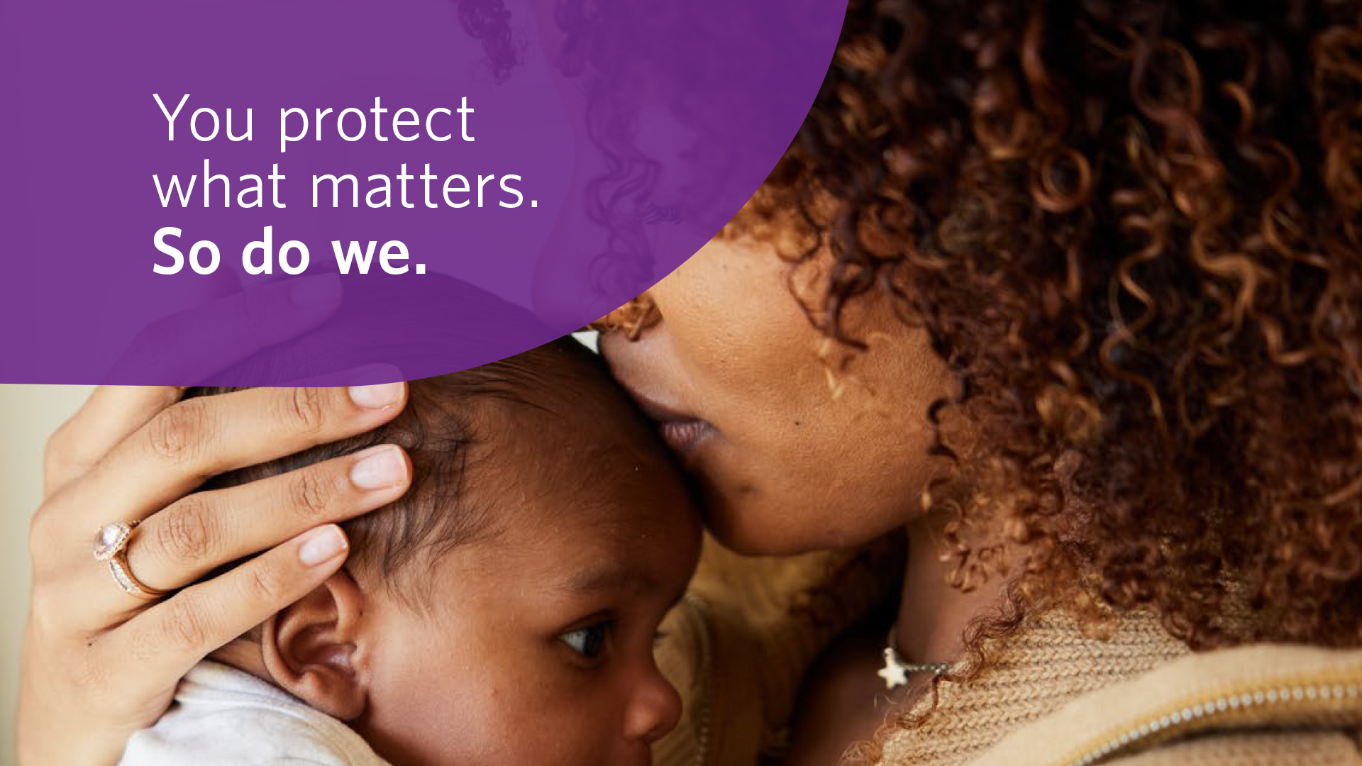 You protect what matters. So do we.