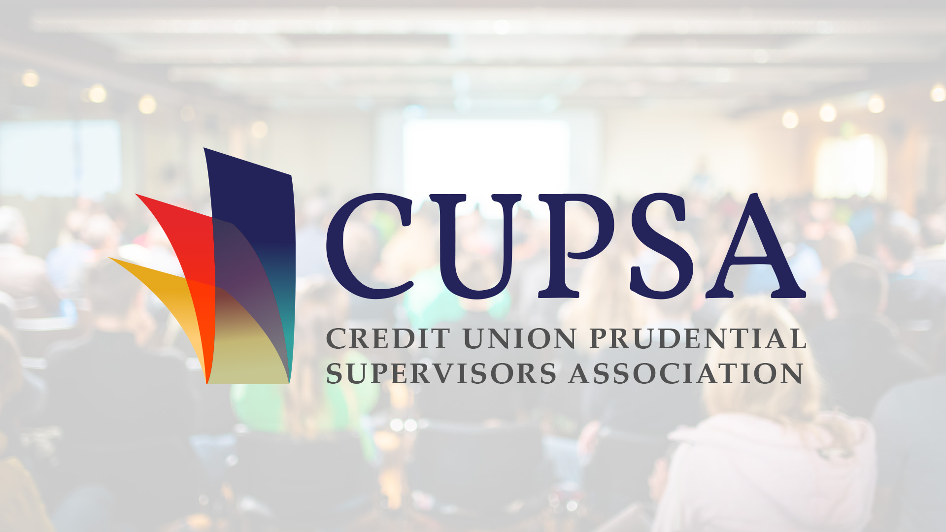 The Credit Union Prudential Supervisors Association (CUPSA) Annual Meeting